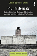 Plurihistoricity: On the Historical Cultures of Extinction, Justice, and the Historical Profession