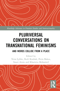 Pluriversal Conversations on Transnational Feminisms: And Words Collide from a Place