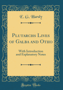 Plutarchs Lives of Galba and Otho: With Introduction and Explanatory Notes (Classic Reprint)