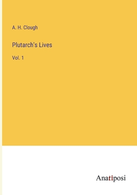 Plutarch's Lives: Vol. 1 - Clough, A H