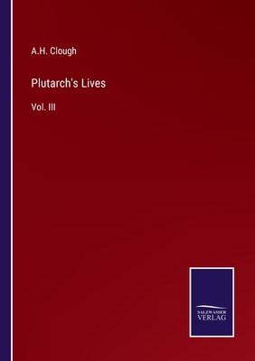 Plutarch's Lives: Vol. III - Clough, A H