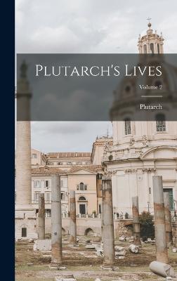 Plutarch's Lives; Volume 2 - Plutarch