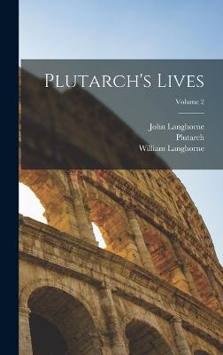 Plutarch's Lives; Volume 2 - Plutarch (Creator), and Langhorne, John, and Langhorne, William