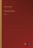 Plutarch's Morals: Vol. II