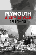 Plymouth: A City at War: 1914-45