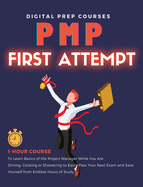Pmp: 1-Hour Course to Learn Basics of the Project Manager While You Are Driving, Cooking or Showering to Easily Pass Your Next Exam and Save Yourself from Endless Hours of Study