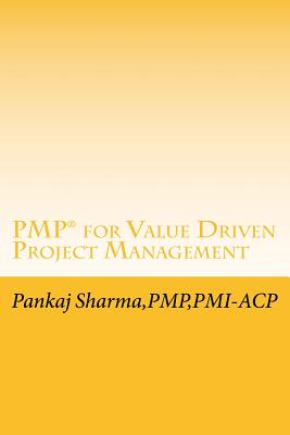 PMP for Value Driven Project Management: Based on PMBOK 5th Edition - Sharma Pmp, Pankaj