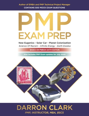 PMP(R) Exam Prep - July 2020 updates: New Eugenics Solar Car Planet Colonization - Clark, Darron