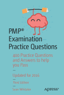 Pmp(r) Examination Practice Questions: 400 Practice Questions and Answers to Help You Pass