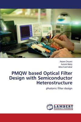 PMQW based Optical Filter Design with Semiconductor Heterostructure - Deyasi Arpan, and Maity Avisek, and Karmakar Arka