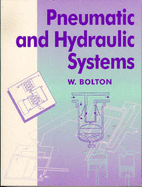 Pneumatic and Hydraulic Systems - Bolton, W.