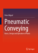 Pneumatic Conveying: Basics, Design and Operation of Plants