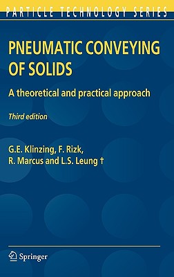 Pneumatic Conveying of Solids: A Theoretical and Practical Approach - Klinzing, G E, and Rizk, F, and Marcus, R