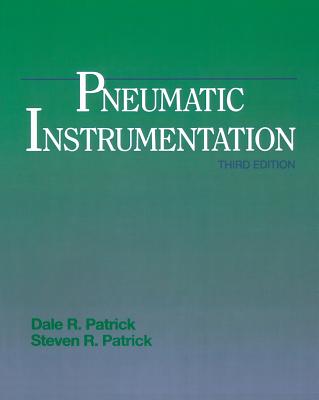 Pneumatic Instrumentation - Patrick, Dale R, and Patrick, Steven R