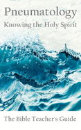 Pneumatology: Knowing the Holy Spirit