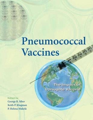 Pneumococcal Vaccines: The Impact of Conjugate Vaccine - Siber, George R (Editor), and Klugman, Keith P (Editor), and Makela P Helena (Editor)