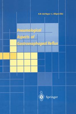 Pneumological Aspects of Gastroesophageal Reflux - Dal Negro, Robert W (Editor), and Allegra, Luigi (Editor)