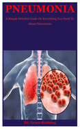 Pneumonia: A Simple Detailed Guide On Everything You Need To About Pneumonia