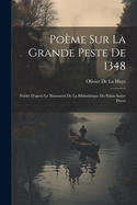 Pome Sur La Grande Peste De 1348: Publi D'aprs Le Manuscrit De La Bibliothque Du Palais Saint-Pierre