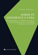 Posie et dissidence  Cuba: Engagement et dsengagement des crivains, de La Havane  Madrid (1966-2002)