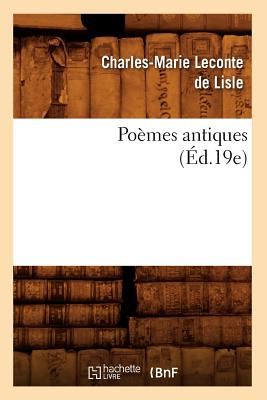 Po?mes Antiques (?d.19e) - LeConte de Lisle, Charles-Marie