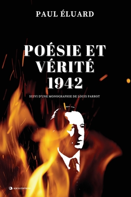 Po?sie et V?rit? 1942: Suivi d'une monographie par Louis Parrot - ?dition en grands caract?res - Eluard, Paul, and Parrot, Louis