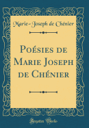 Po?sies de Marie Joseph de Ch?nier (Classic Reprint)