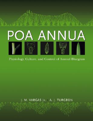 Poa Annua: Physiology, Culture, and Control of Annual Bluegrass - Vargas, J M, and Turgeon, Alfred J