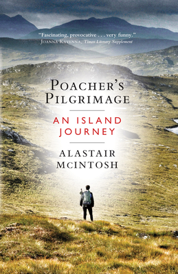 Poacher's Pilgrimage - McIntosh, Alastair, and McLaren, Brian D (Foreword by)