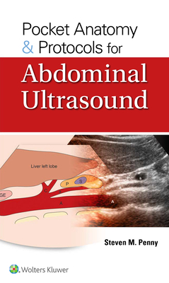 Pocket Anatomy & Protocols for Abdominal Ultrasound - Penny, Steven M, Rt