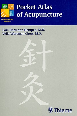 Pocket Atlas of Acupuncture - Hempen, Carl-Hermann, and Wortman Chow, Velia