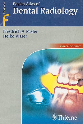 Pocket Atlas of Dental Radiology - Pasler, Fredrich A, and Visser, Heiko, and Hassell, Thomas M (Foreword by)