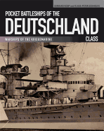 Pocket Battleships of the Deutschland Class: Deutschland/Lutzow-Admiral Scheer-Admiral Graf Spee