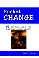 Pocket Change: 52 Powerful Ideas for Everyone Leading Change