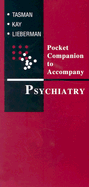 Pocket Companion to Accompany Psychiatry - Lieberman, Jeffrey A, MD, and Tasman, Allan, MD, and Kay, Jerald, MD