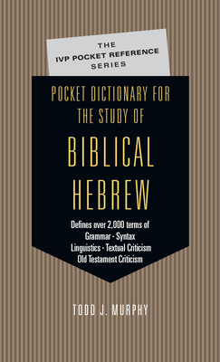 Pocket Dictionary for the Study of Biblical Hebrew - Murphy, Todd J