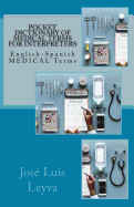Pocket Dictionary of Medical Terms for Interpreters: English-Spanish Medical Terms