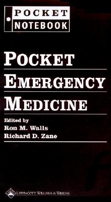 Pocket Emergency Medicine - Walls, Ron M, MD, Facep, Frcpc (Editor), and Zane, Richard D, MD (Editor), and Hamedani, Azita (Contributions by)