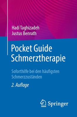 Pocket Guide Schmerztherapie: Soforthilfe Bei Den H?ufigsten Schmerzzust?nden - Taghizadeh, Hadi, and Benrath, Justus