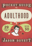 Pocket Guide to Adulthood: 29 Things to Know Before You Hit 30