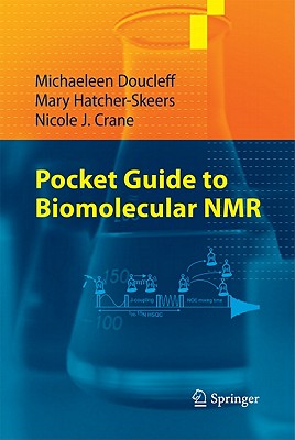 Pocket Guide to Biomolecular NMR - Doucleff, Michaeleen, and Hatcher-Skeers, Mary, and Crane, Nicole J.