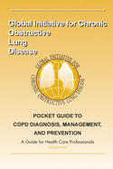 Pocket Guide to Copd Diagnosis, Management and Prevention: A Guide for Healthcare Professsionals
