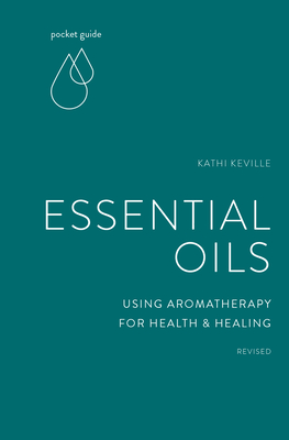 Pocket Guide to Essential Oils: Using Aromatherapy for Health and Healing - Keville, Kathi