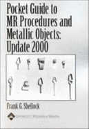 Pocket Guide to MR Procedures and Metallic Objects: Update 2000