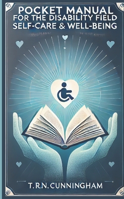 Pocket Manual For The Disability Field: Self-Care & Well-Being - Cunningham, Tabitha Rose Naomi