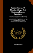Pocket Manual Of Standard Legal And Business Forms, Annotated: For All Business, Corporate And Legal Transactions, With Explanations And Citations, Including Synopses Of The Law Of Acknowledgments, Agency, Assignments, Contracts, Copyrights,