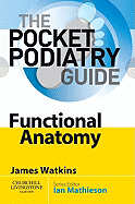 Pocket Podiatry: Functional Anatomy - Watkins, James, Professor, and Mathieson, Ian, PhD (Editor)