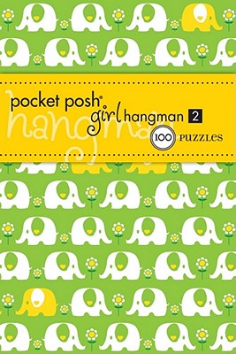 Pocket Posh Girl Hangman 2: 100 Puzzles - The Puzzle Society