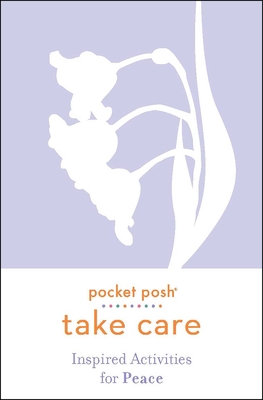 Pocket Posh Take Care: Inspired Activities for Peace - Andrews McMeel Publishing