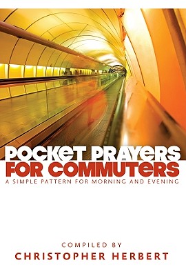 Pocket Prayers for Commuters - Herbert, Christopher (Compiled by)
